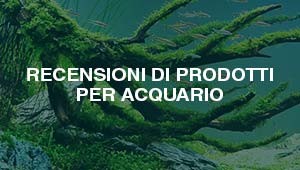 Recensioni di Prodotti per Acquario